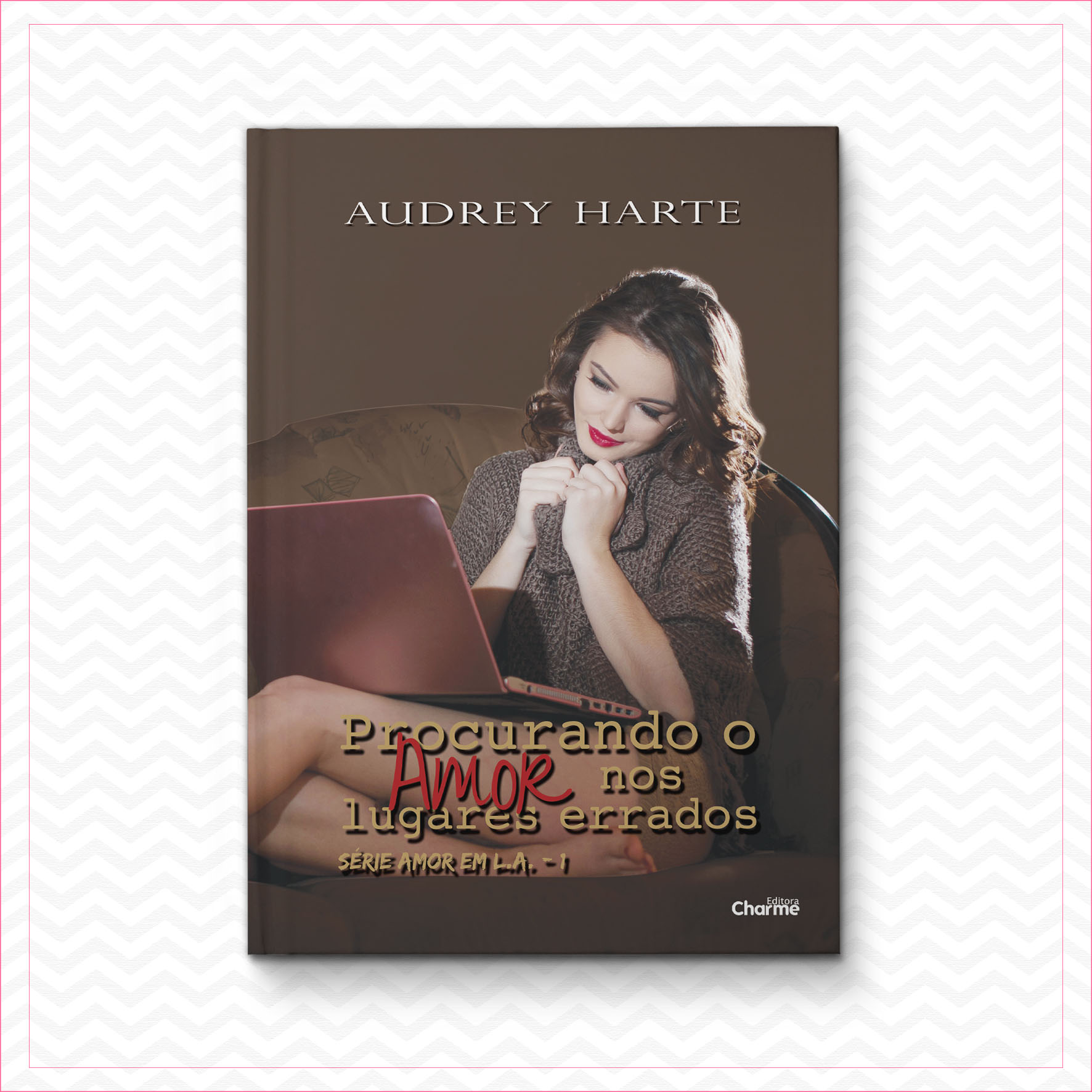 Procurando o Amor nos Lugares Errados – Amor em L.A. 1 – Audrey Harte