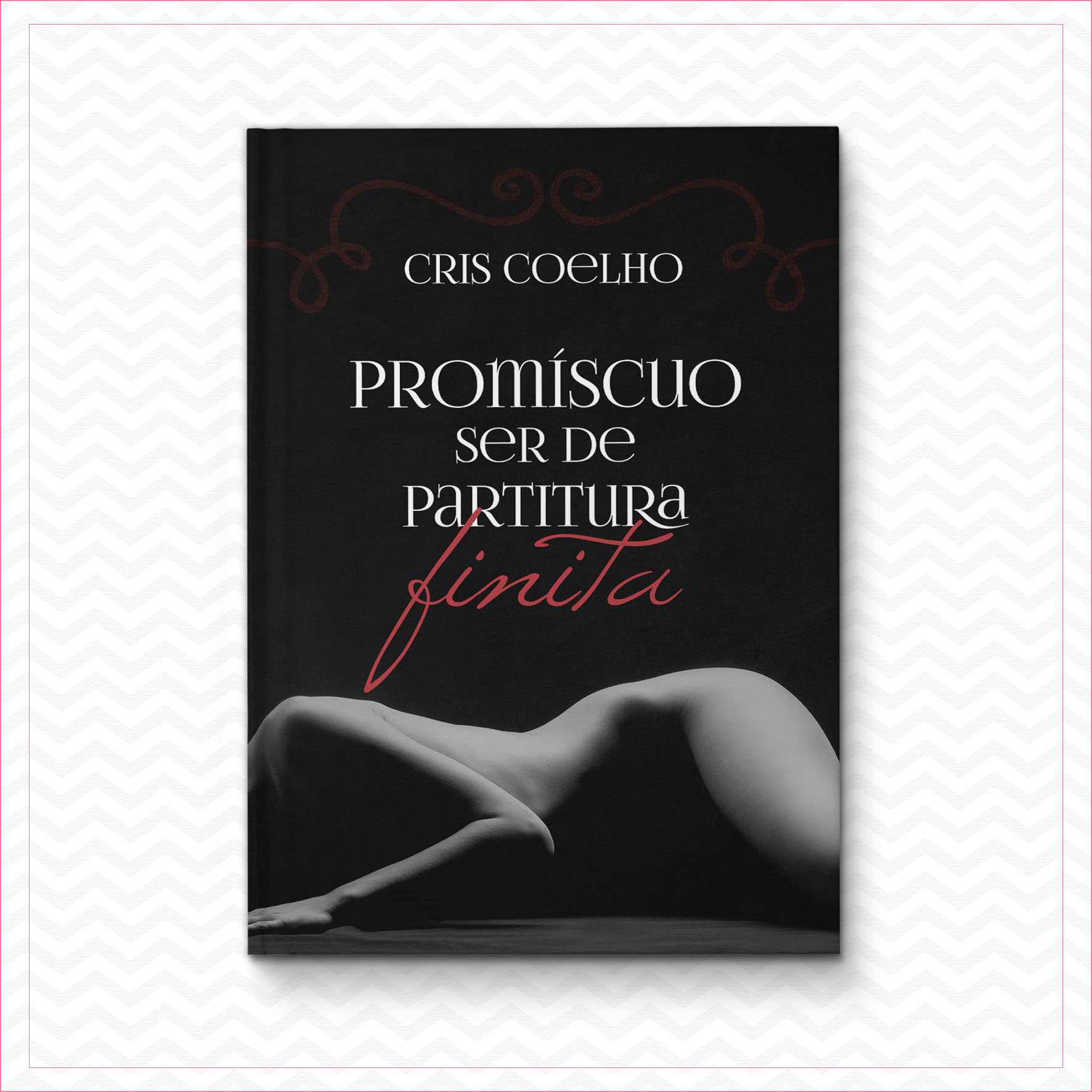 Promíscuo ser de Partitura Finita – Cris Coelho