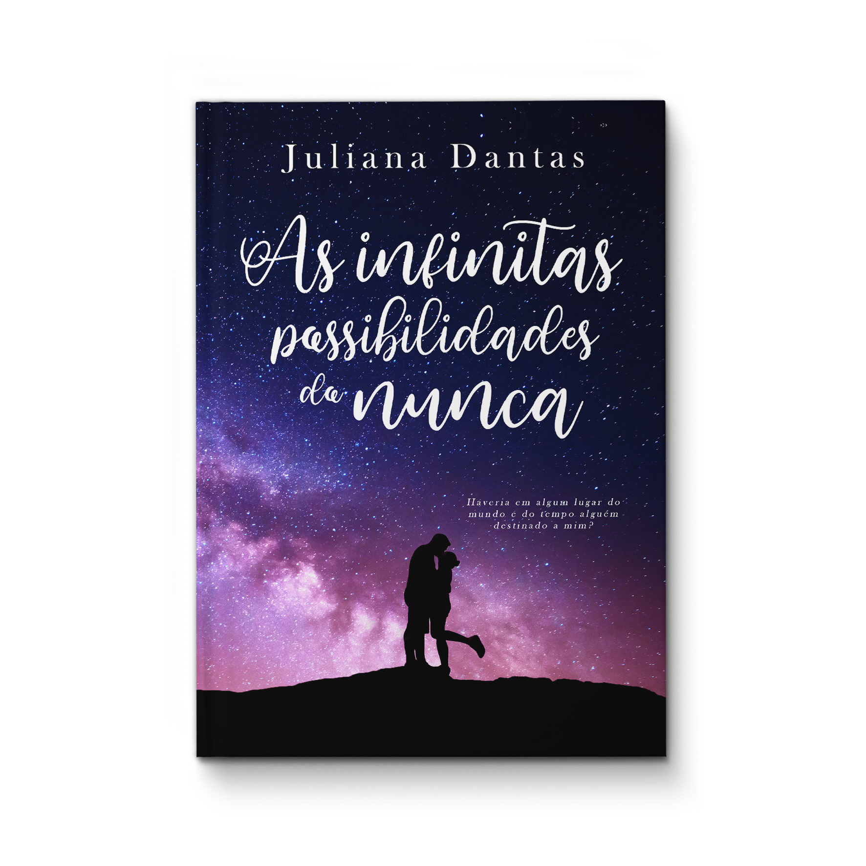 As infinitas possibilidades do nunca - Juliana Dantas