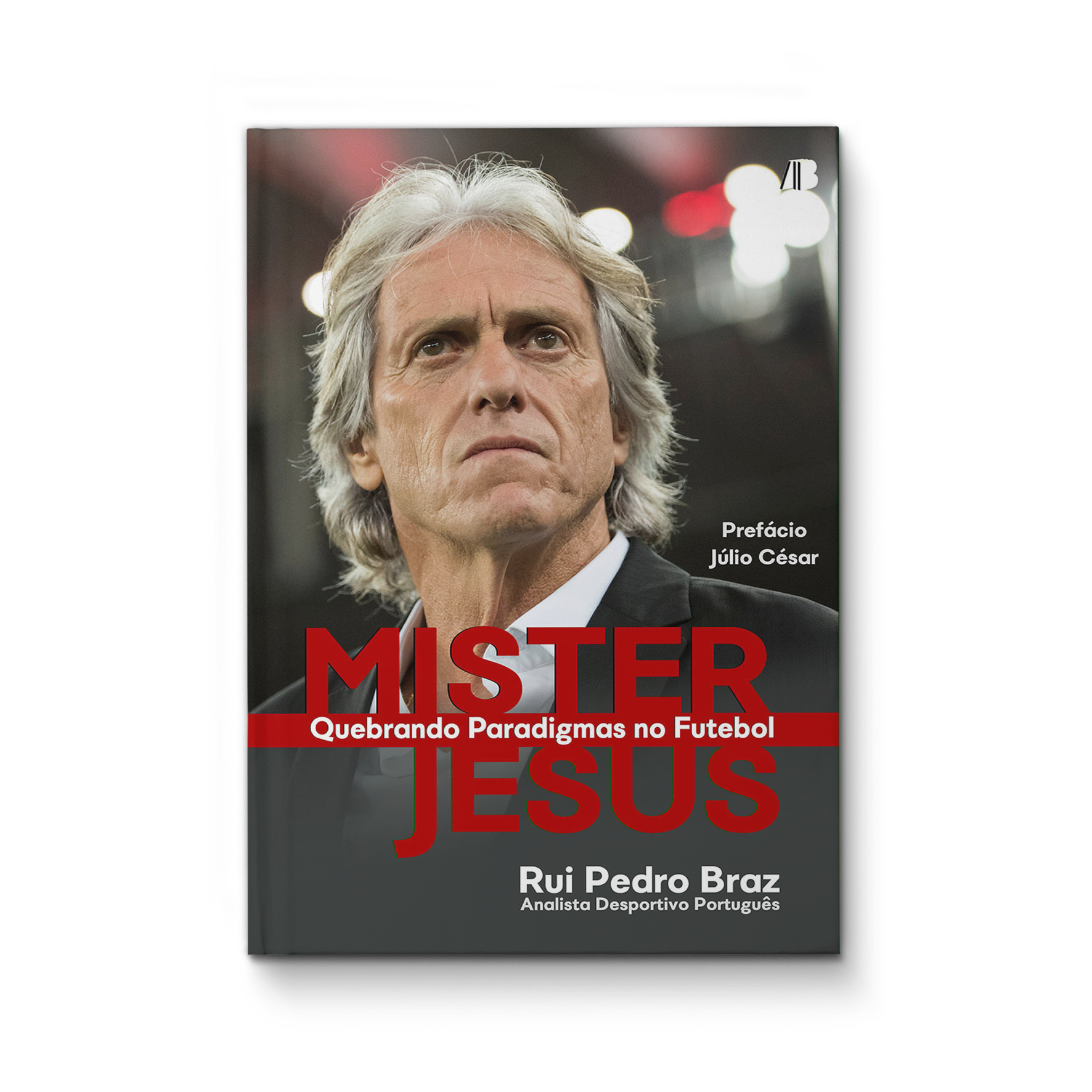 Mister Jesus - Quebrando paradigmas no futebol - Rui Pedro Braz