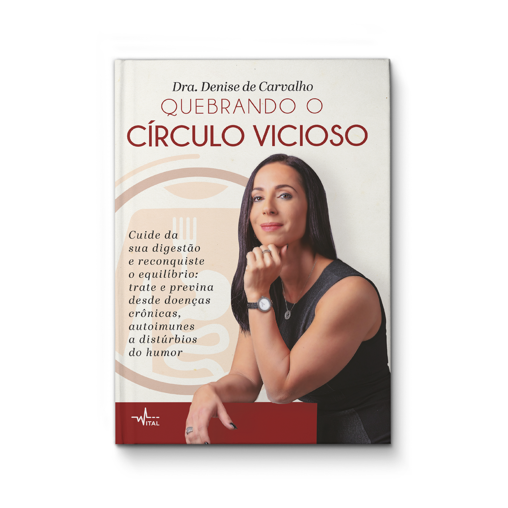 Quebrando o círculo vicioso - Denise de Carvalho