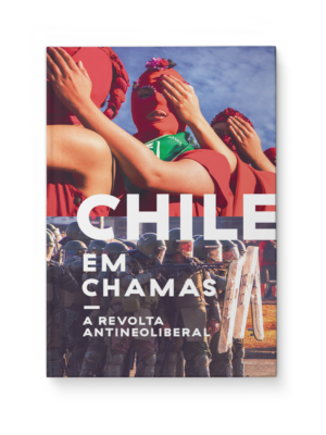 Chile em chamas - A revolta antineoliberal - Tinta Limón
