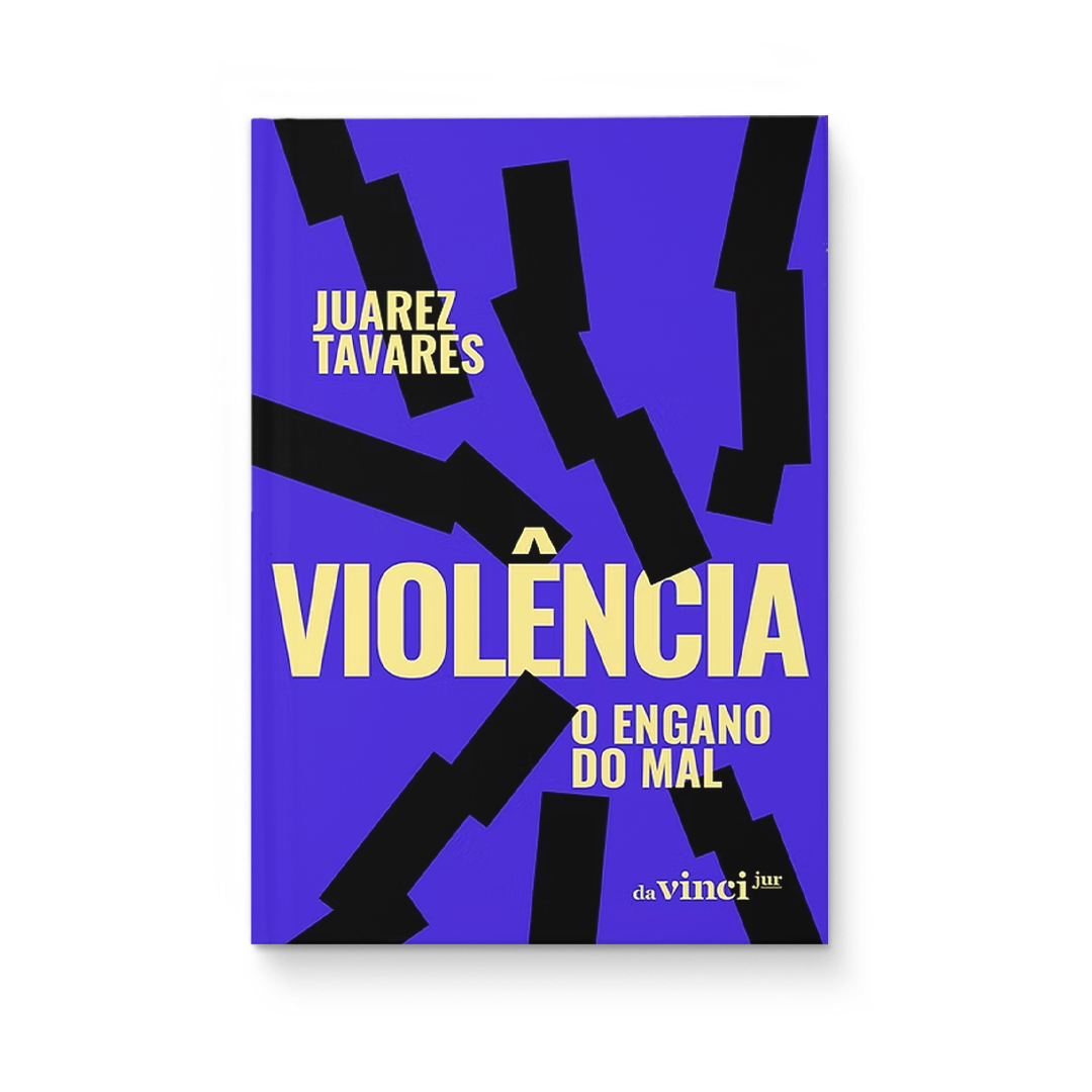 Violência - o engano do mal - Juarez Tavares